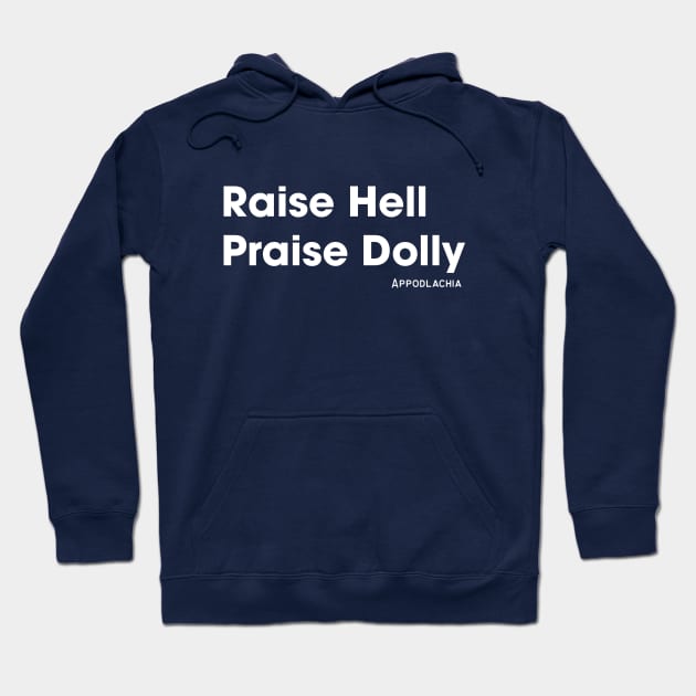 Raise Hell, Praise Dolly Hoodie by Appodlachia 